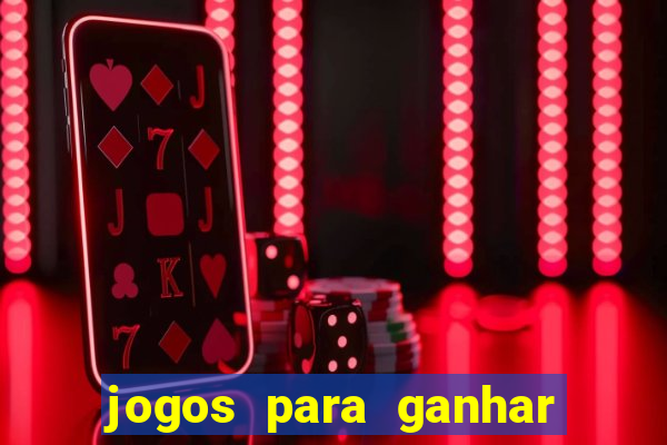 jogos para ganhar dinheiro na internet