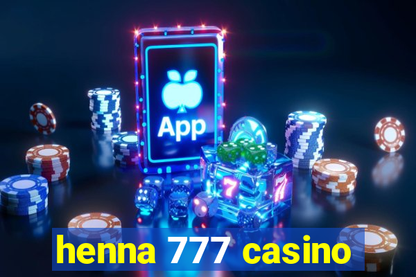 henna 777 casino