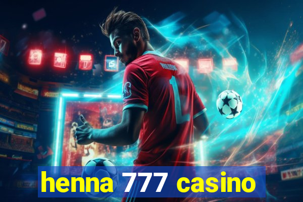 henna 777 casino