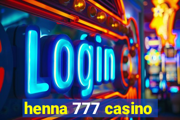 henna 777 casino