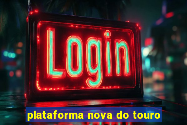 plataforma nova do touro