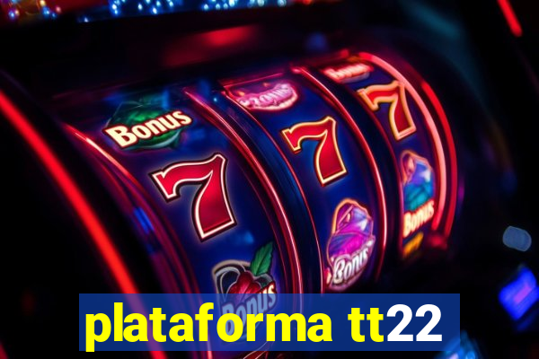 plataforma tt22