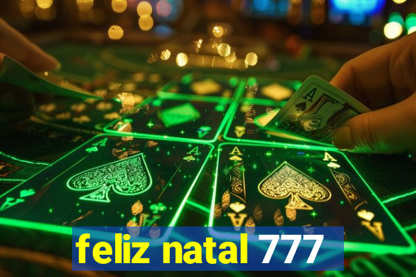 feliz natal 777