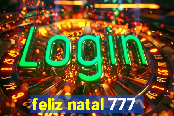 feliz natal 777