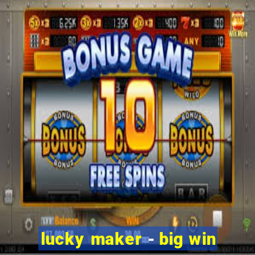 lucky maker - big win