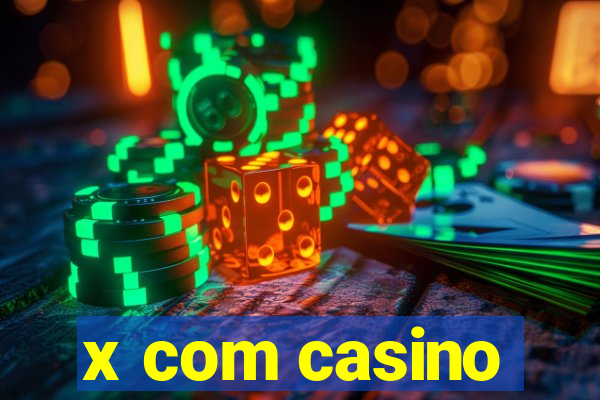 x com casino