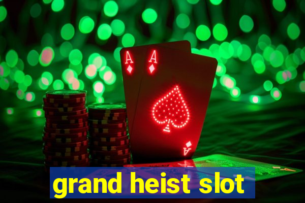 grand heist slot