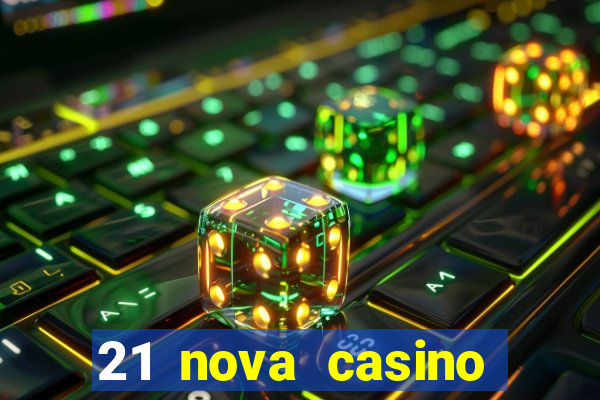 21 nova casino coupon code