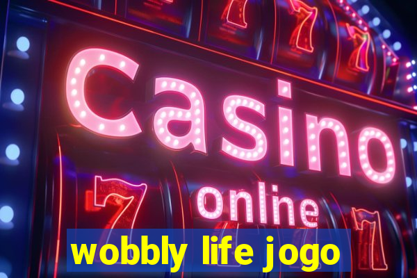 wobbly life jogo