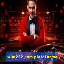 wim222 com plataforma