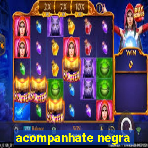 acompanhate negra