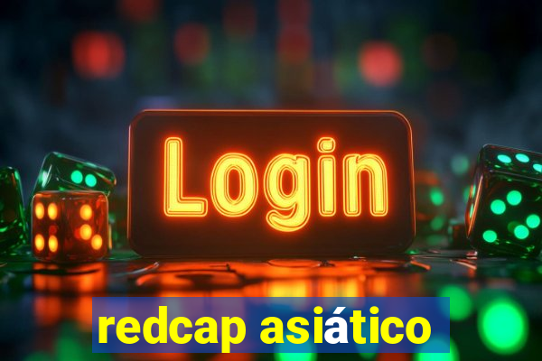 redcap asiático