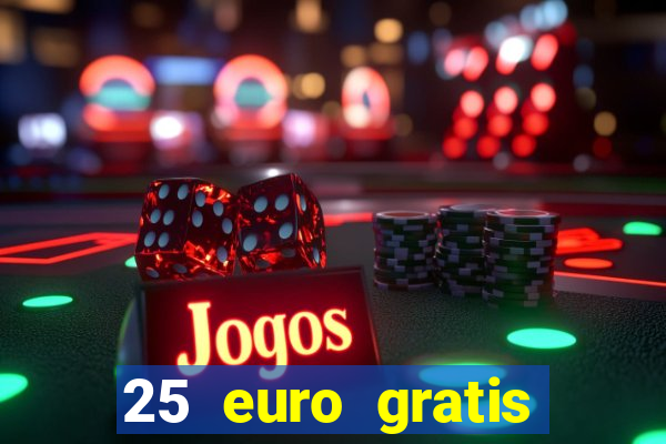 25 euro gratis casino bonus