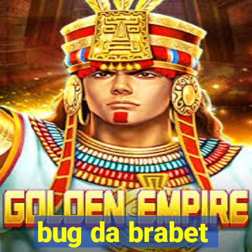 bug da brabet