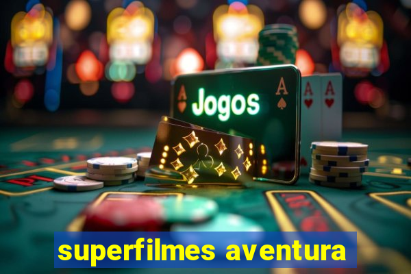 superfilmes aventura