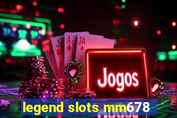 legend slots mm678