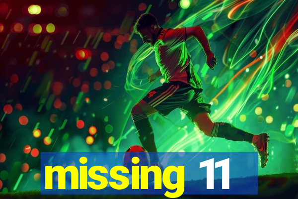 missing 11