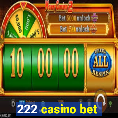 222 casino bet