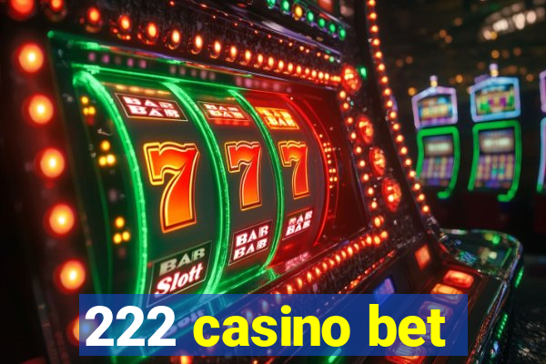 222 casino bet