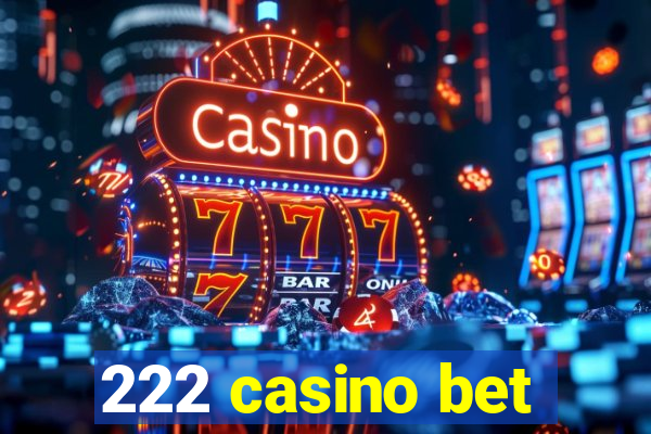 222 casino bet