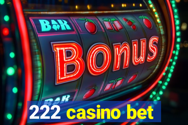 222 casino bet