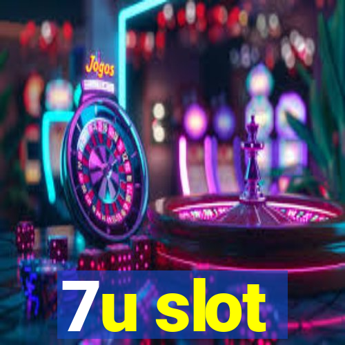 7u slot