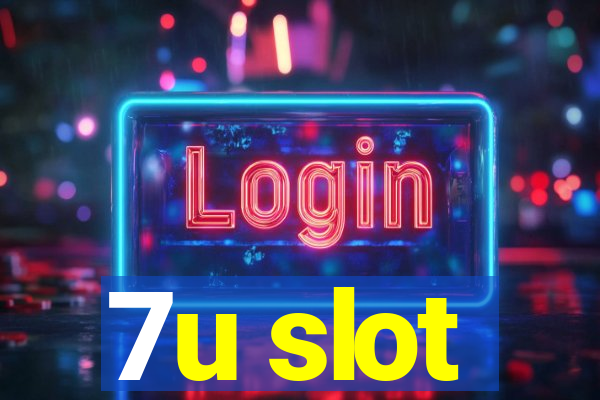 7u slot