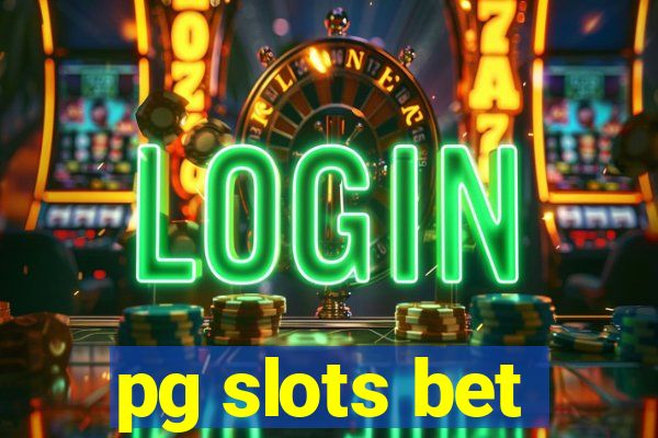 pg slots bet