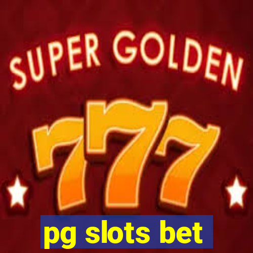 pg slots bet