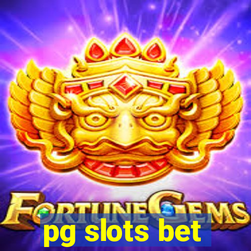 pg slots bet