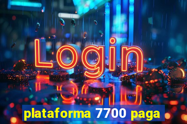 plataforma 7700 paga