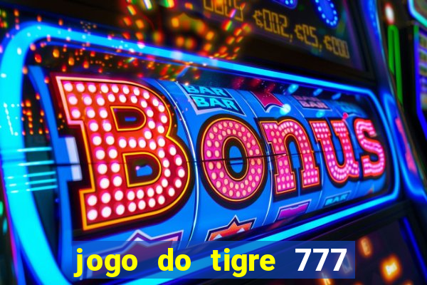 jogo do tigre 777 5 reais