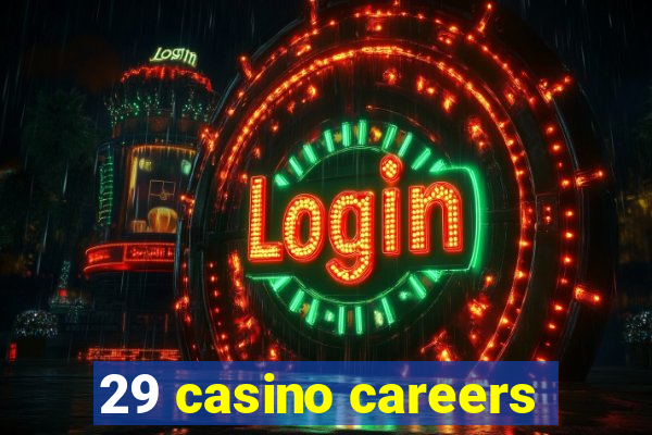 29 casino careers