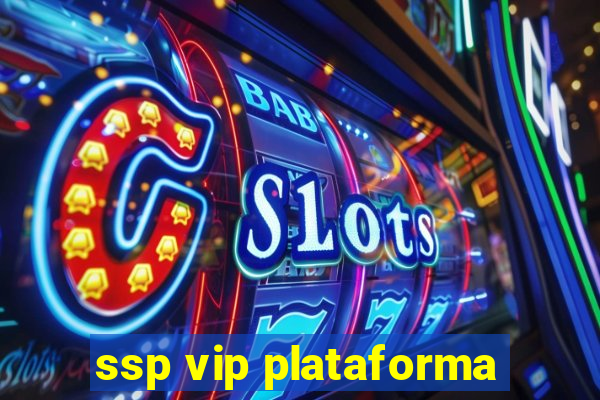 ssp vip plataforma