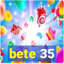 bete 35