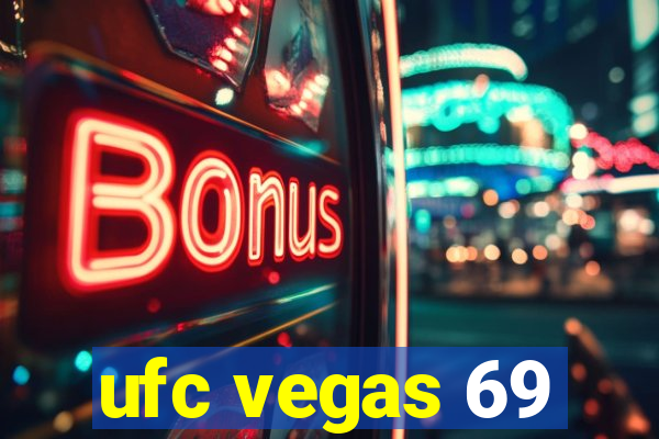 ufc vegas 69