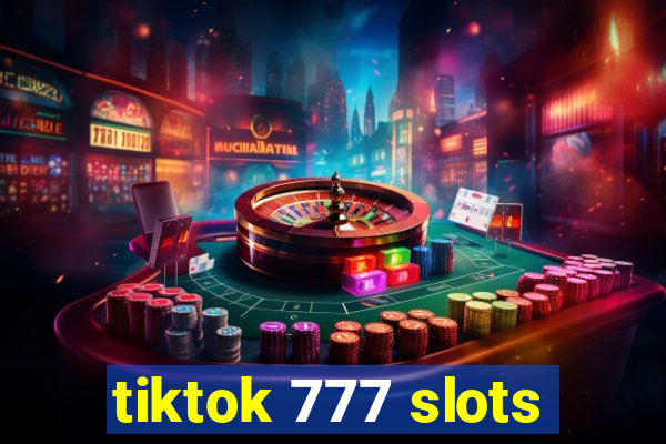 tiktok 777 slots