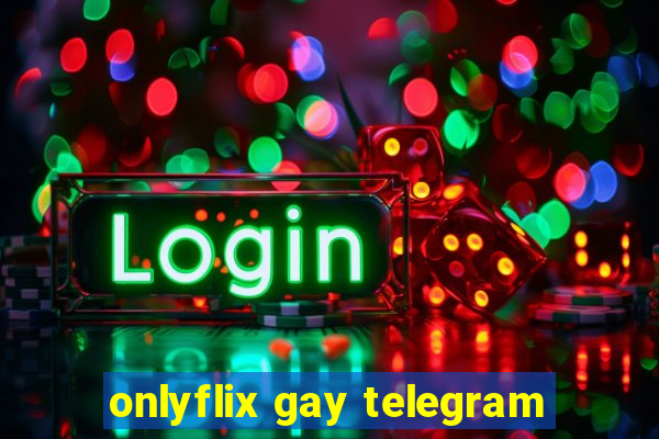 onlyflix gay telegram