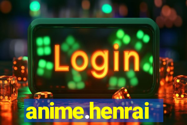 anime.henrai