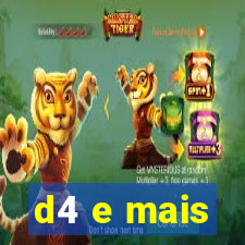 d4 e mais