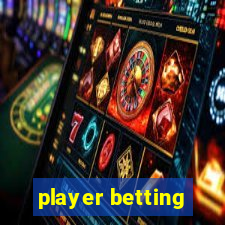 player betting