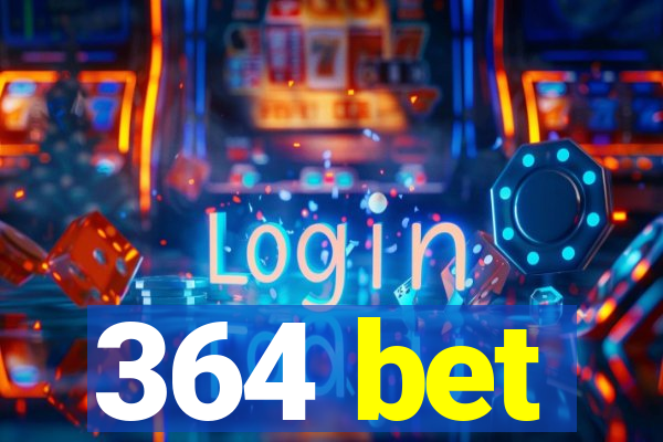 364 bet