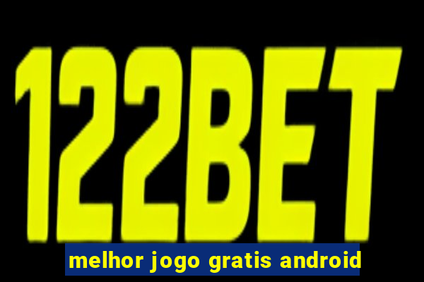 melhor jogo gratis android