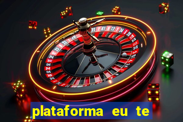 plataforma eu te amo pg