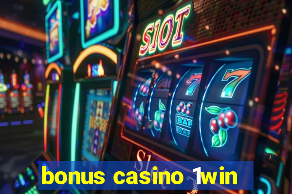 bonus casino 1win