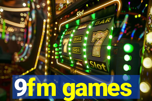 9fm games