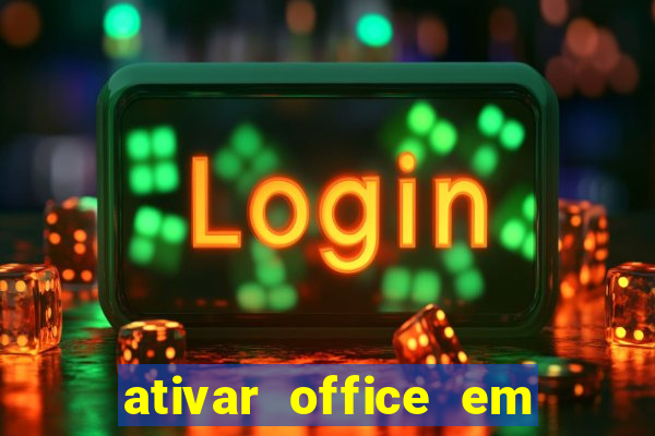 ativar office em 30 segundos