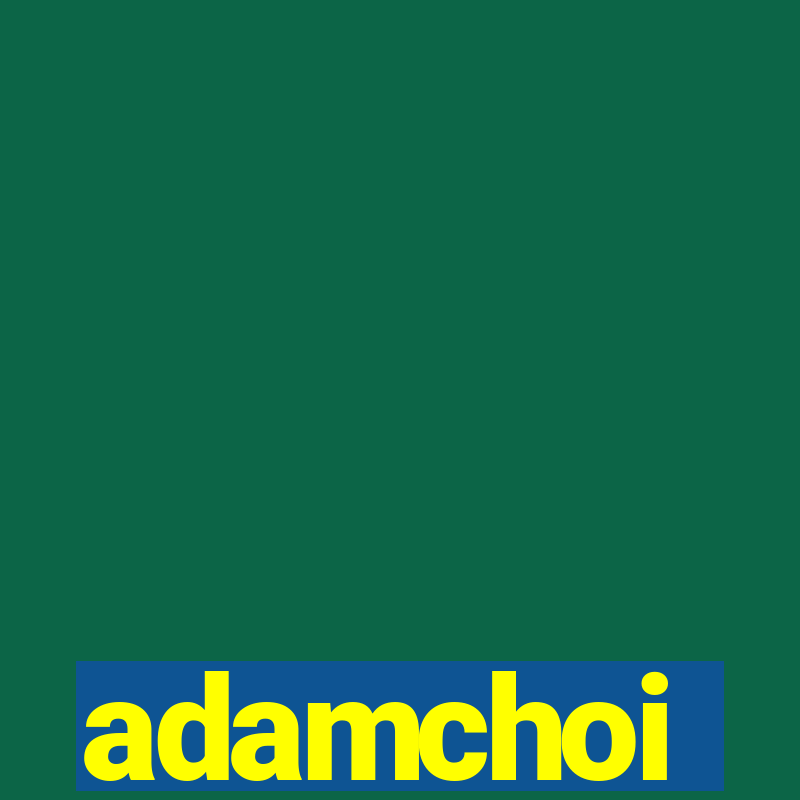 adamchoi