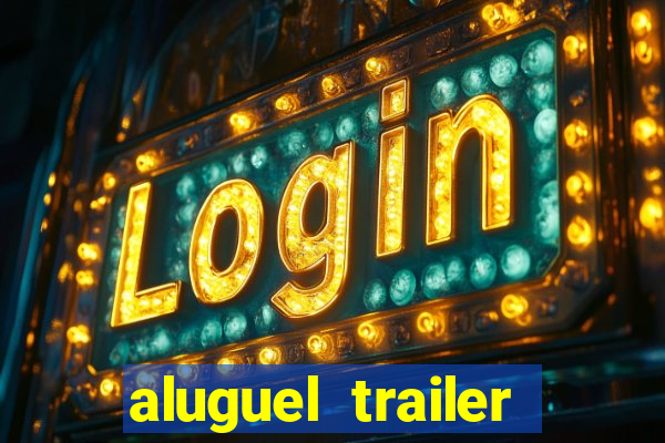 aluguel trailer porto alegre