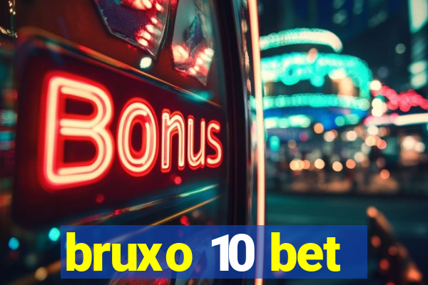 bruxo 10 bet